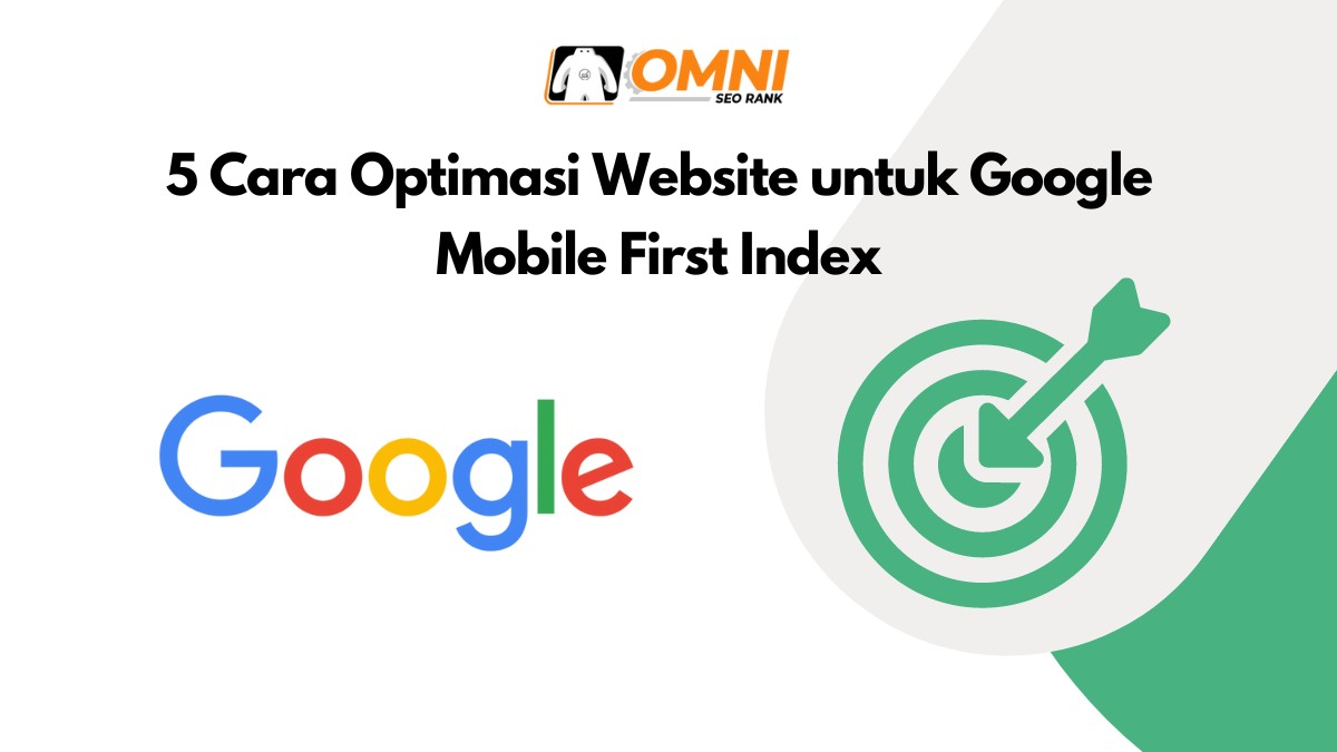 5 Cara Optimasi Website Untuk Google Mobile First Index