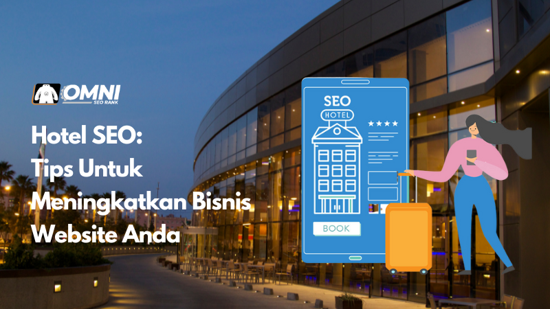 10 Tips SEO Untuk Website Hotel Agar Pengunjung Meningkat