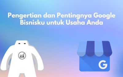 Pengertian dan Pentingnya Google Bisnisku untuk Usaha Anda