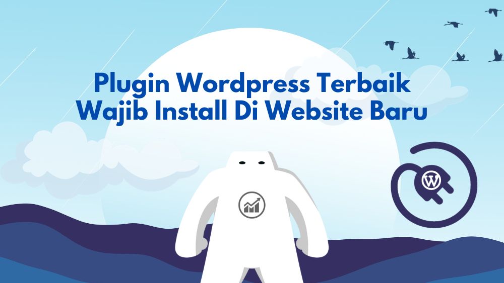 Plugin WordPress Terbaik Wajib Install Di Website Baru