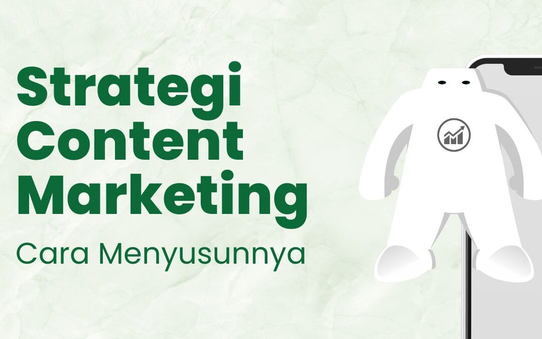 Strategi Content Marketing Untuk Bisnis dan Cara Menyusunnya
