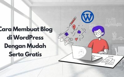 Tutorial Cara Membuat Blog Baru di WordPress Gratis