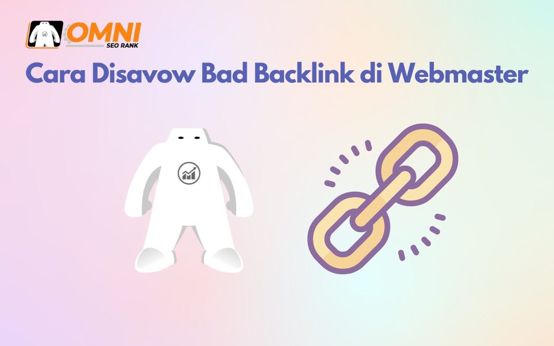 Cara Disavow Bad Backlink di Webmaster