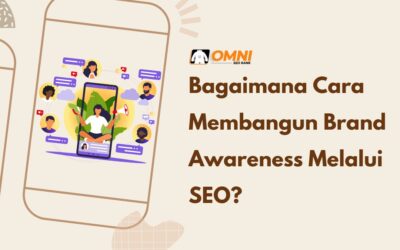 Bagaimana Cara Membangun Brand Awareness Melalui SEO?