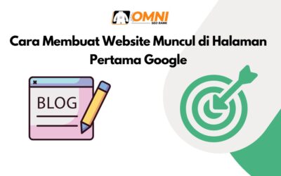 Cara Membuat Website Muncul di Halaman Pertama Google