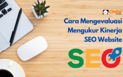 Cara Mengevaluasi Mengukur Kinerja SEO Website