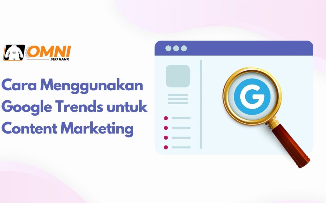 Cara Menggunakan Google Trends untuk Content Marketing