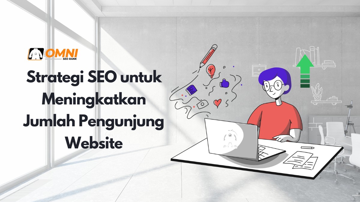 Strategi SEO untuk Meningkatkan Jumlah Pengunjung Website
