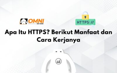 Apa Itu HTTPS? Berikut Manfaat dan Cara Kerjanya
