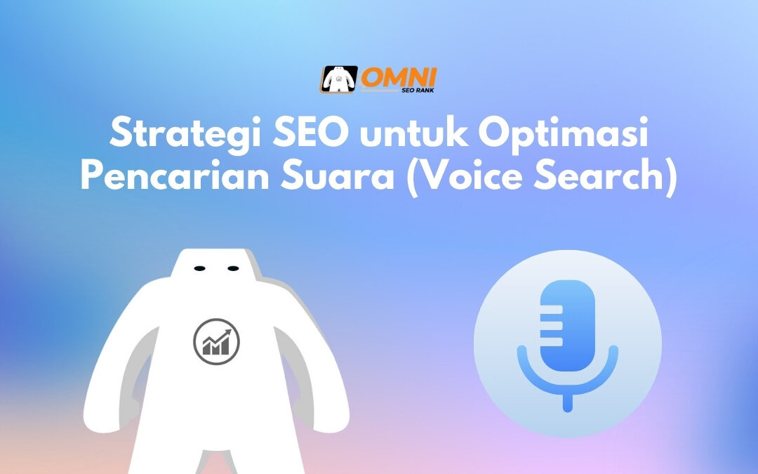 Strategi SEO untuk Optimasi Pencarian Suara (Voice Search)