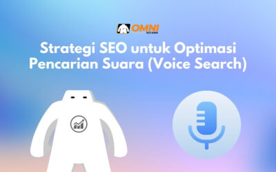Strategi SEO untuk Optimasi Pencarian Suara (Voice Search)
