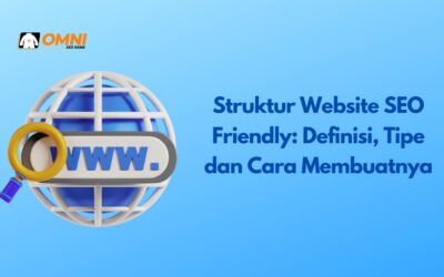 Struktur Website SEO Friendly: Definisi, Tipe dan Cara Membuatnya