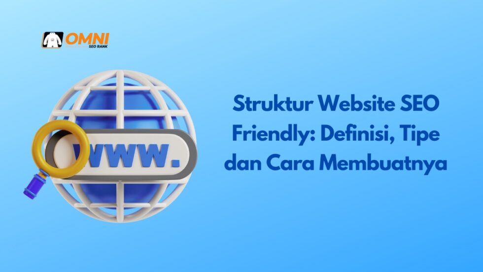Struktur Website SEO Friendly: Definisi, Tipe dan Cara Membuatnya