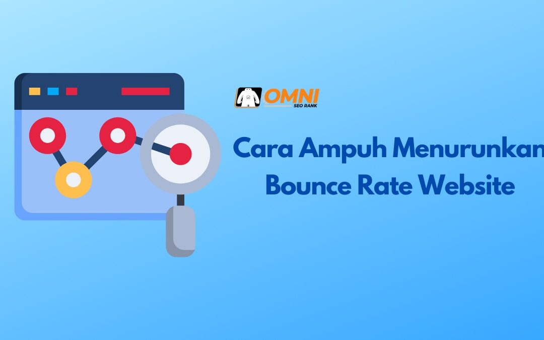 Cara Ampuh Menurunkan Bounce Rate Website