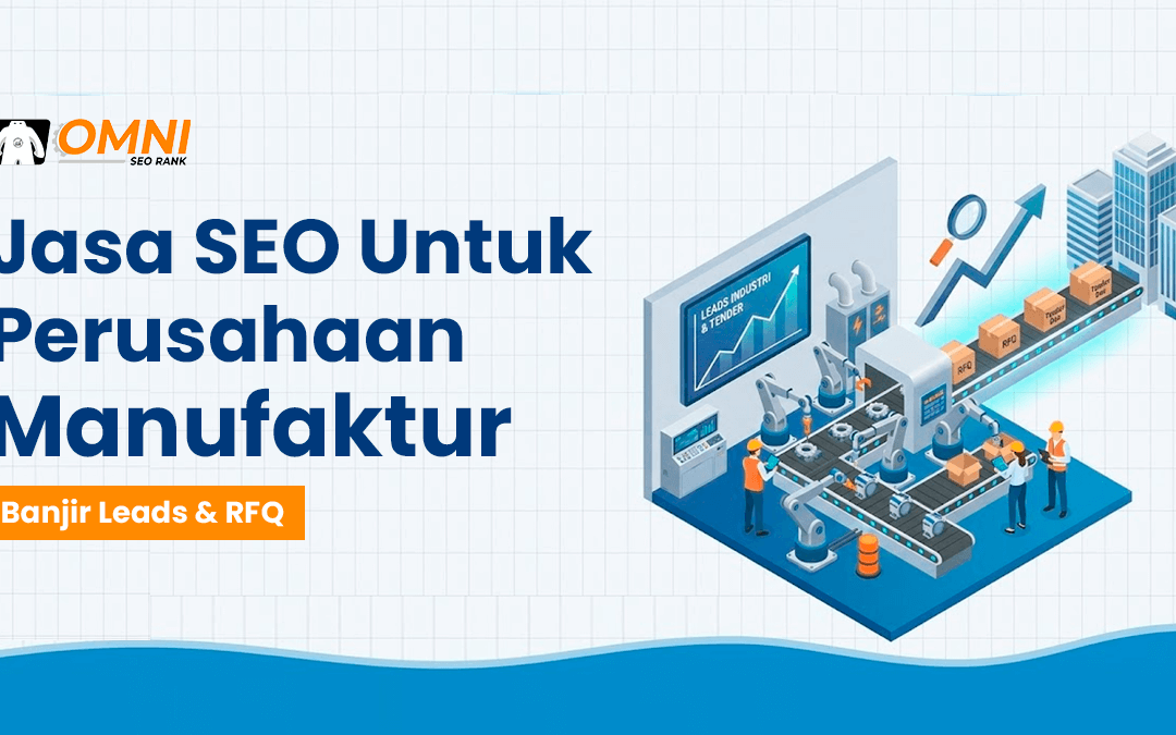 Jasa SEO Perusahaan Manufaktur Terbaik