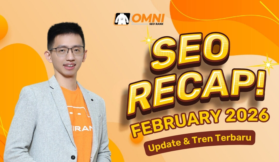 SEO Recap Februari 2026: Top Updates & Trends