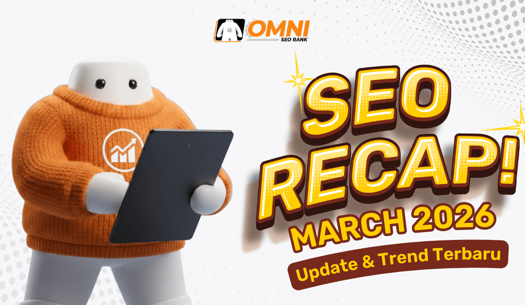 SEO Recap March 2026! Update dan Trend Terbaru
