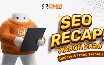 SEO Recap March 2026! Update dan Trend Terbaru