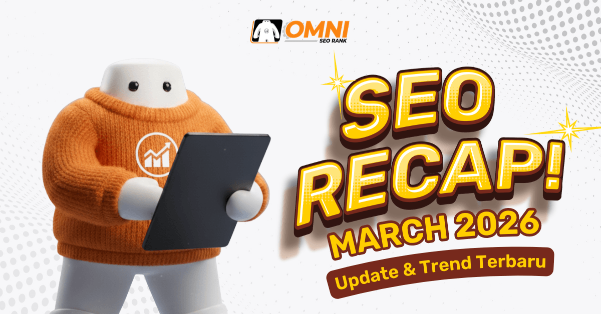 Omni SEO Recap Maret 2026