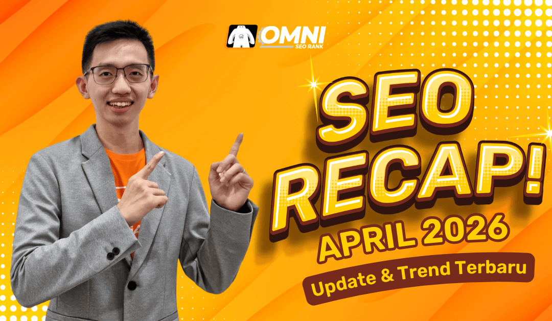 SEO Recap April 2026! Update dan Trend Terbaru