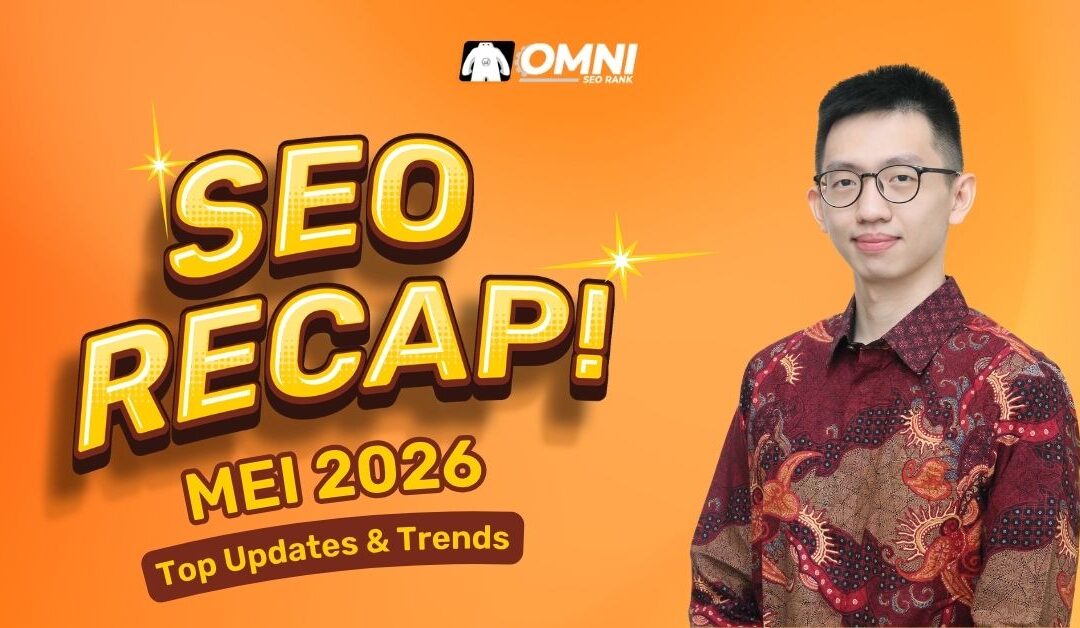 SEO Recap Mei 2026! Update dan Trend Terbaru